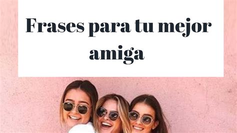 cogiéndome a mi mejor amiga|100 Frases Especiales para Tu Mejor Amiga: Expresa Todo tu .